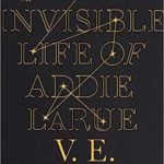 The Invisible Life of Addie Larue by V. E. Schwab